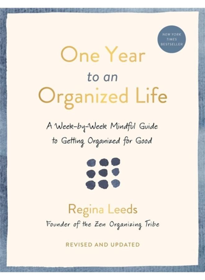 One Year to an Organized Life : A Week-by-Week Mindful Guide to Getting Organized for Good