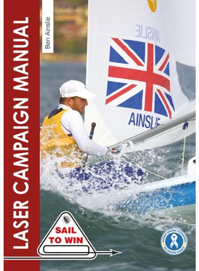 The Laser Campaign Manual : Top Tips from the World's Most Successful Olympic Sailor 