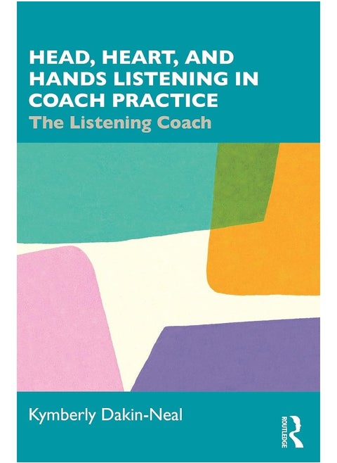 Head, Heart, and Hands Listening in Coach Practice: The Listening Coach