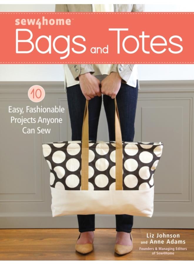 Sew4Home Bags and Totes : 10 Easy, Fashionable Projects Anyone Can Sew 