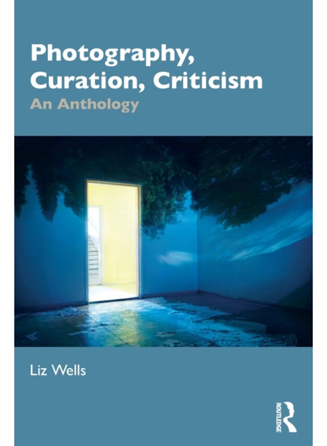 Photography, Curation, Criticism : An Anthology