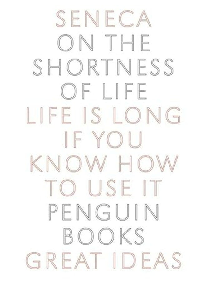 On The Shortness Of Life Penguin Great Ideas By Seneca Paperback 