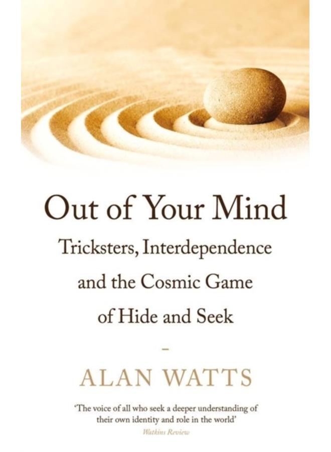 Out of Your Mind : Tricksters, Interdependence and the Cosmic Game of Hide-and-Seek 