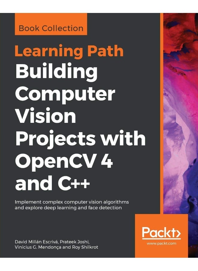Building Computer Vision Projects with OpenCV 4 and C++: Implement complex computer vision algorithms and explore deep learning and face detection