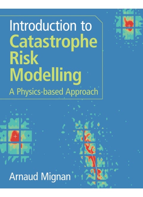 Introduction to Catastrophe Risk Modelling: A Physics-Based Approach