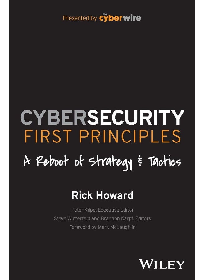 WILEY Cybersecurity First Principles: A Reboot of Strategy and Tactics