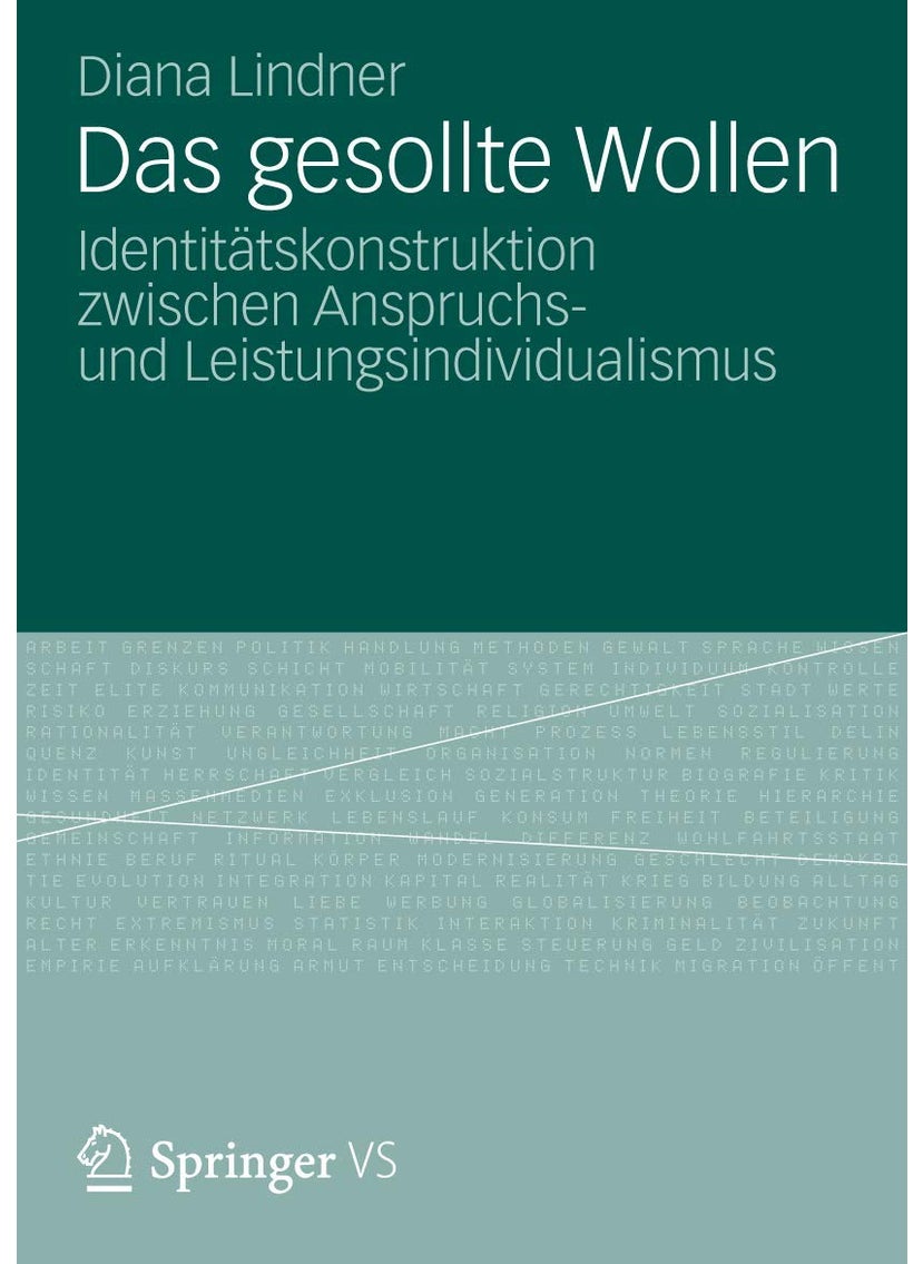 Das Gesollte Wollen: Identitätskonstruktion zwischen Anspruchs- und Leistungsindividualismus 