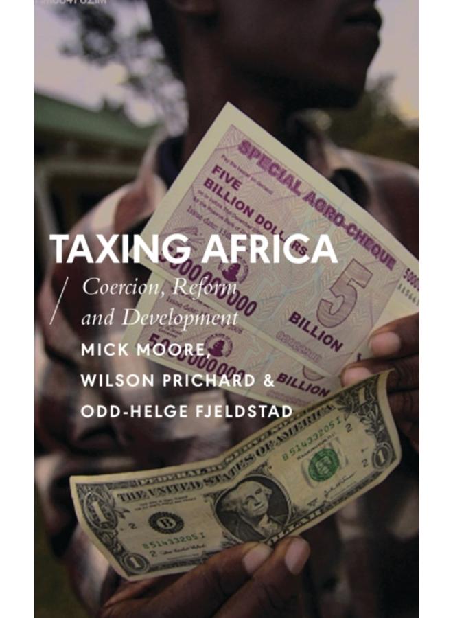Taxing Africa : Coercion, Reform and Development 