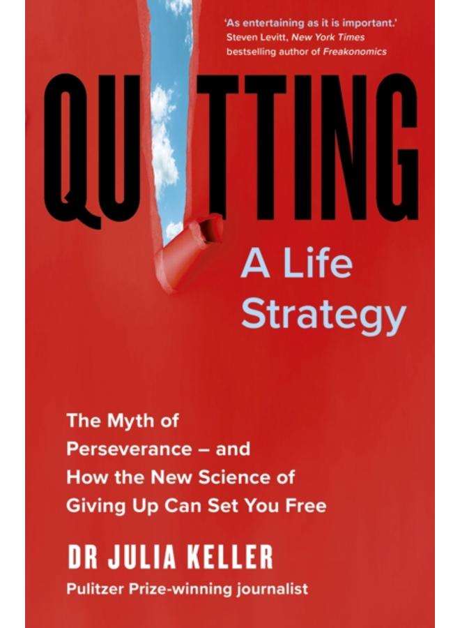 Quitting : The Myth of Perseverance and How the New Science of Giving Up Can Set You Free 