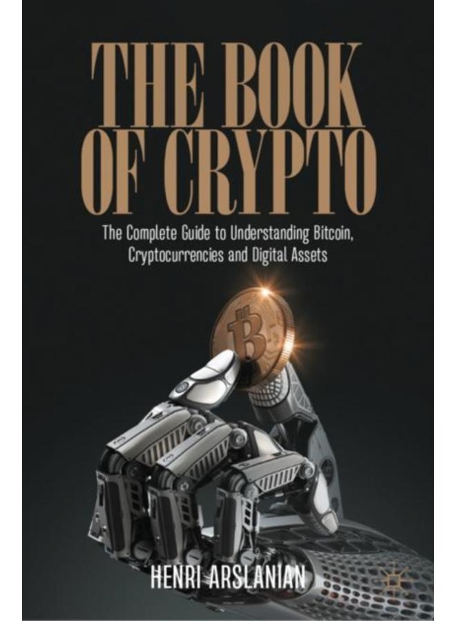 The Book of Crypto : The Complete Guide to Understanding Bitcoin, Cryptocurrencies and Digital Assets