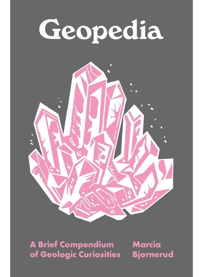 Geopedia: A Brief Compendium of Geologic Curiosities