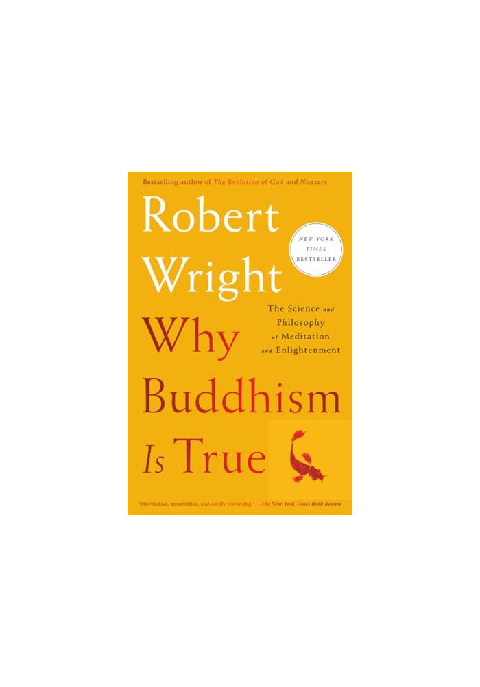 Why Buddhism is True: The Science and Philosophy of Meditation and Enlightenment