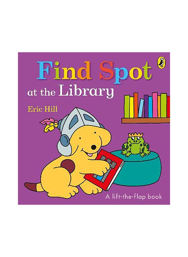 Find Spot at the Library: A Lift-the-Flap Story