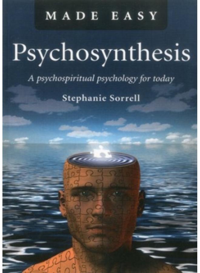 Psychosynthesis Made Easy ??? A psychospiritual psychology for today 