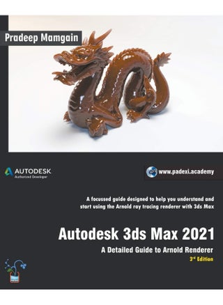 Autodesk 3ds Max 2021: A Detailed Guide to Arnold Renderer, 3rd Edition - pzsku/Z62FB0E7064DA2E565688Z/45/1747136283/a2555a24-8b3d-48a4-95fa-cbf9f119856a
