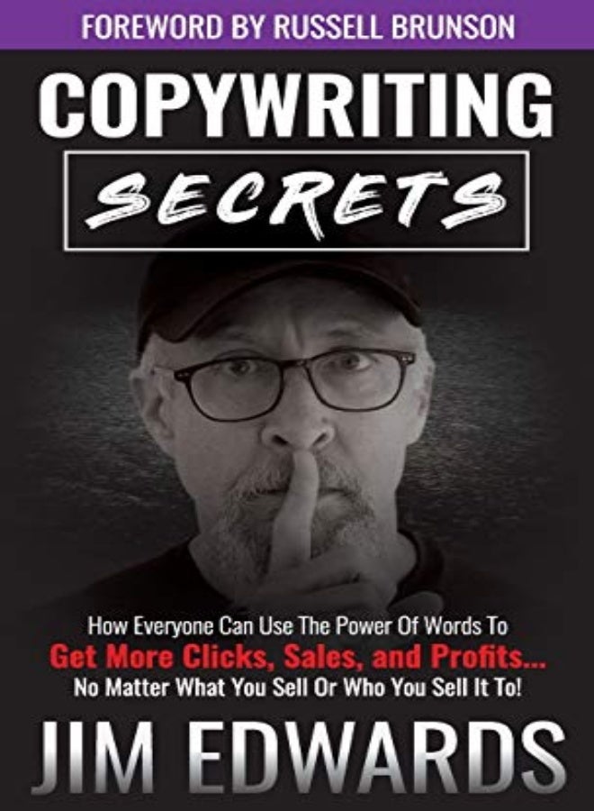 Copywriting Secrets: How Everyone Can Use the Power of Words to Get More Clicks, Sales, and Profits. 