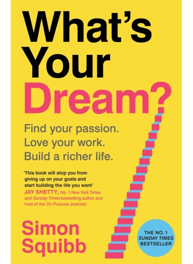 What's Your Dream?: Find Your Passion. Love Your Work. Build a Richer Life. 