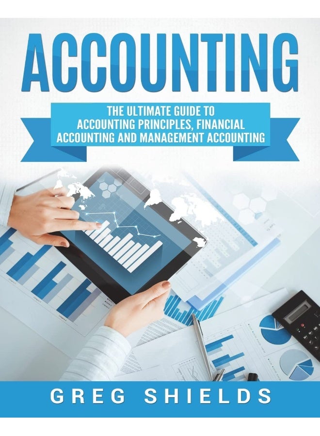 Accounting: The Ultimate Guide to Accounting Principles, Financial Accounting and Management Account