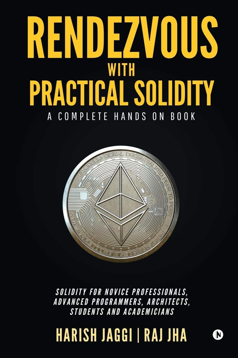 Rendezvous with Practical Solidity : A COMPLETE HANDS ON BOOK 