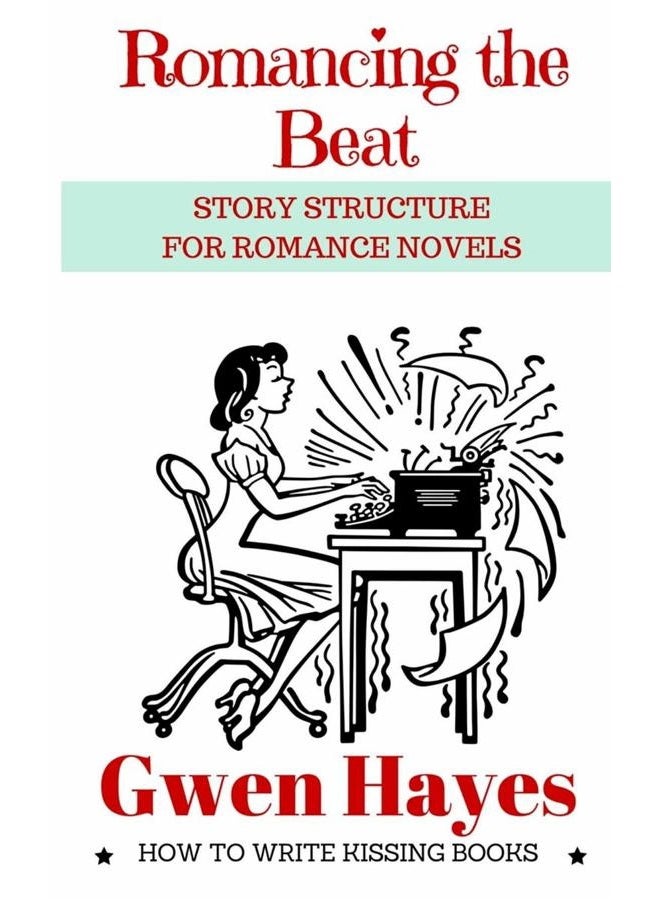 Romancing the Beat: Story Structure for Romance Novels