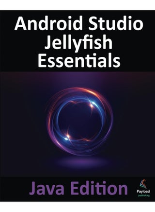 Android Studio Jellyfish Essentials - Java Edition: Developing Android Apps Using Android Studio 2023.3.1 and Java - pzsku/Z6304C7BFFDBB45292EBFZ/45/1748329137/14f9c4de-e8b6-4e14-b4cc-0910ac749fd8