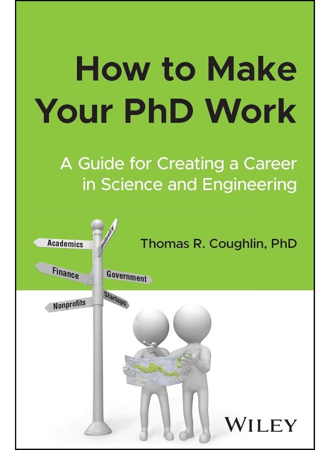 How to Make Your PhD Work: A Guide for Creating a Career in Science and Engineering - Image 2