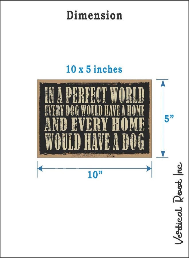 Vertical Root Inc | Wooden Dog Sign Board | In a Perfect World Every Dog Would Have a Home and Every Home Would Have a Dog 10" x 5" | Hanging Rope for Wall and Door - Image 5