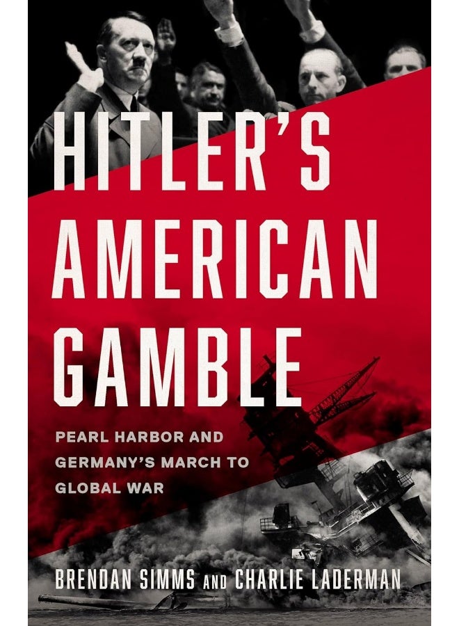 Basic Books Hitler's American Gamble: Pearl Harbor and Germany's March to Global War 