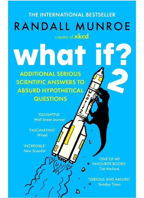 What If?2: Additional Serious Scientific Answers to Absurd Hy