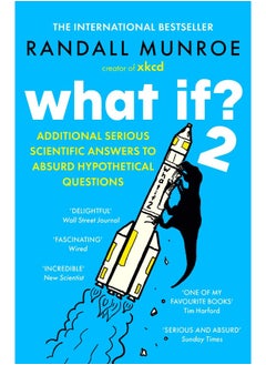 What If?2: Additional Serious Scientific Answers to Absurd Hy 