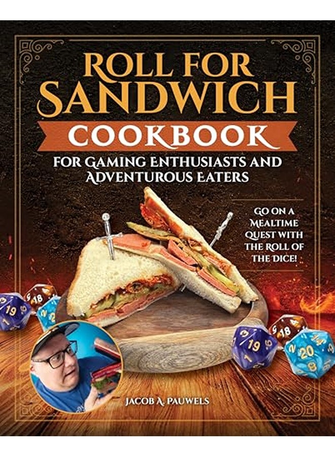 Roll for Sandwich (R) Cookbook for Gaming Enthusiasts and Adventurous Eaters: Go on a Mealtime Quest