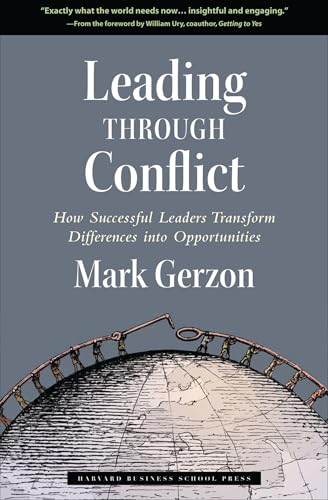 Leading Through Conflict How Successful Leaders Transform Differences Into Opportunities 
