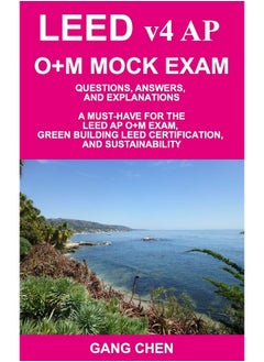 LEED v4 AP O+M MOCK EXAM: Questions, Answers, and Explanations: A Must-Have for the LEED AP O+M Exam, Green Building LEED Certification, and Sustainability  - Image 2