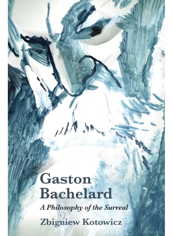Gaston Bachelard a Philosophy of the Surreal - Paperback