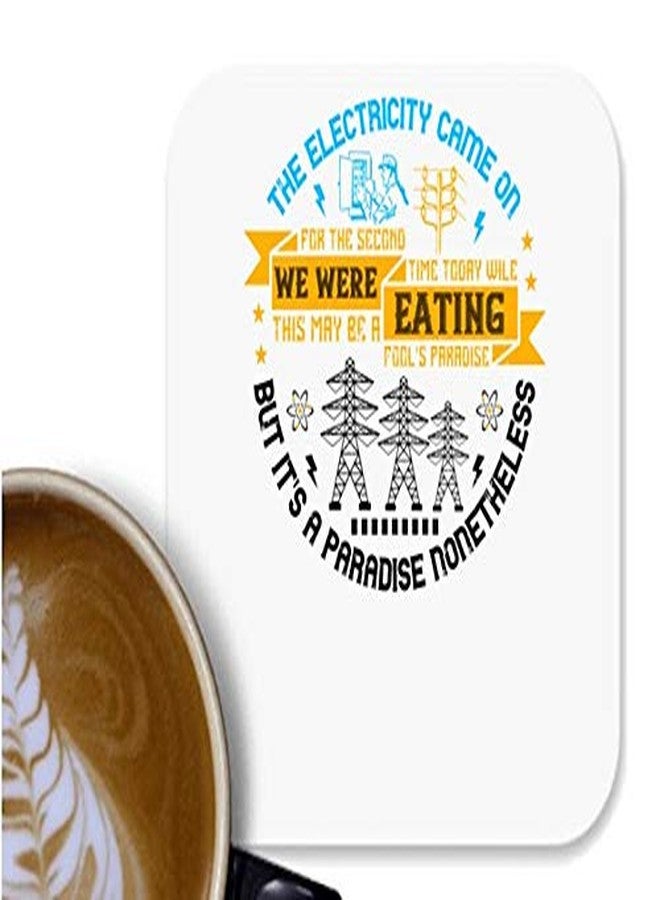 UDNAG MDF Tea Coffee Coaster 'Electrician | The Electricity Came on for The Second time Today Wile we were Eating. This May be a fool's Paradise, but It's a Paradise' for Office Home [90 x 90mm]
