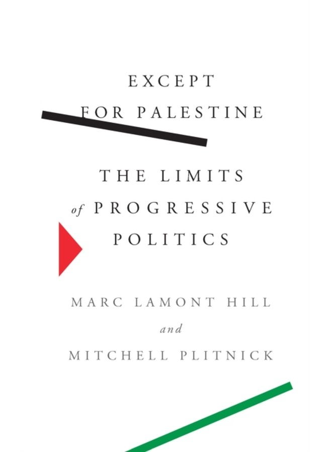 Except for Palestine The Limits of Progressive Politics - Hardback