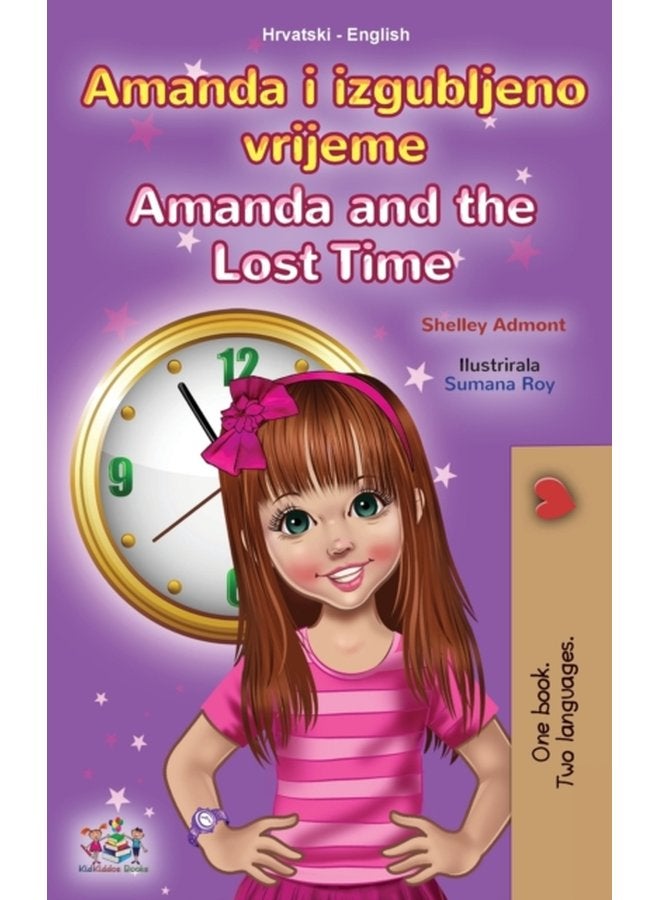Amanda and the Lost Time Croatian English Bilingual Children s Book - Hardback