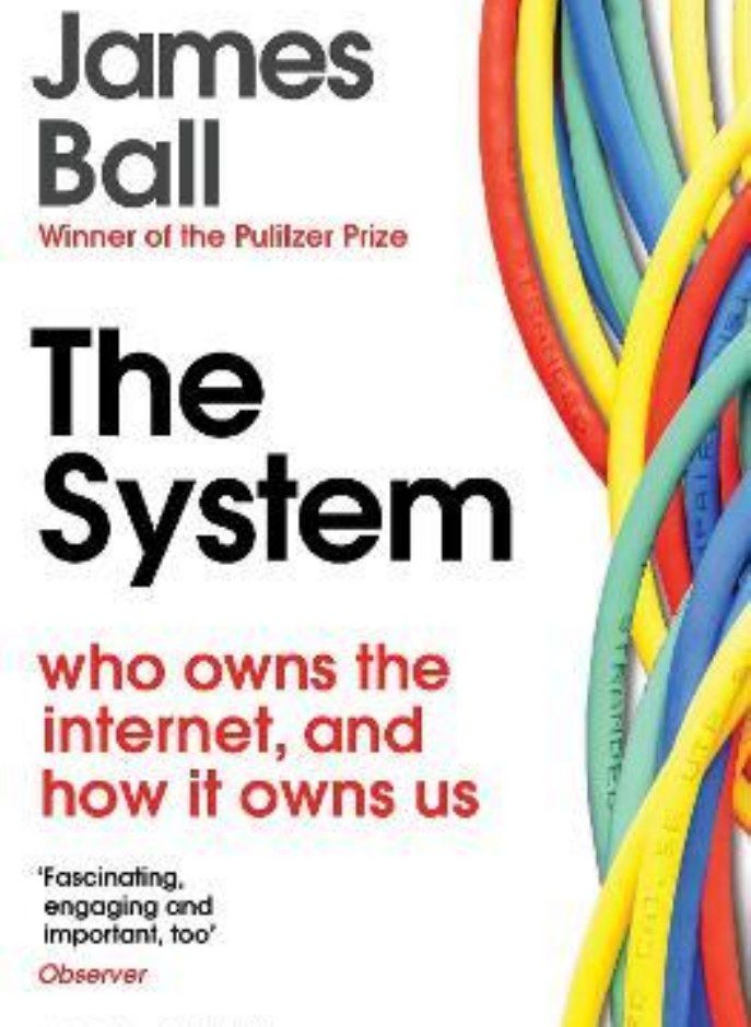 The System: Who Owns the Internet, and How It Owns Us
