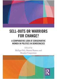 Sell-Outs or Warriors for Change?: A Comparative Look at Conservative Women in Politics in Democracies - pzsku/Z6325D3A3209D9AF7E470Z/45/_/1740557193/bd328a9f-14f4-4ead-97dd-095f3e715de8