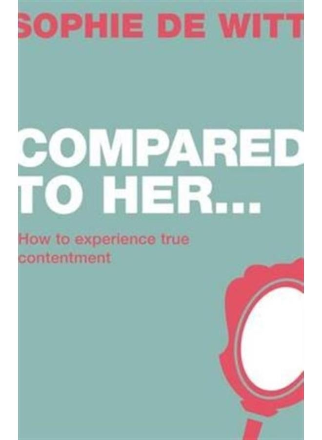 Compared To Her... : How to experience true contentment