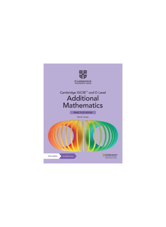 Cambridge IGCSE™ and O Level Additional Mathematics Practice Book with Digital Version (2 Years' Access) (Cambridge International Igcse) (3RD)