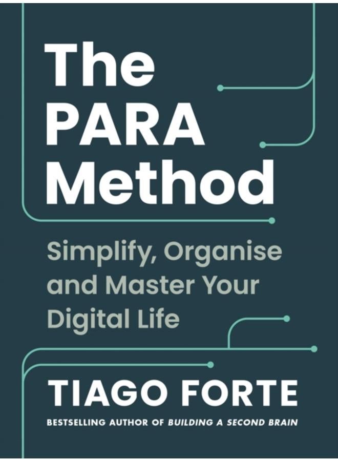 The PARA Method : Simplify, Organise and Master Your Digital Life 