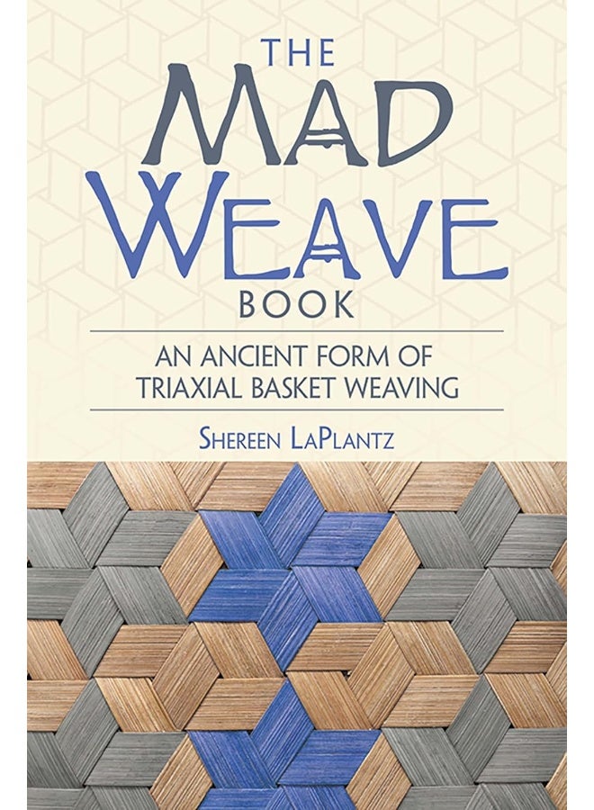 Mad Weave Book: Learn an Ancient Form of Triaxial Weaving