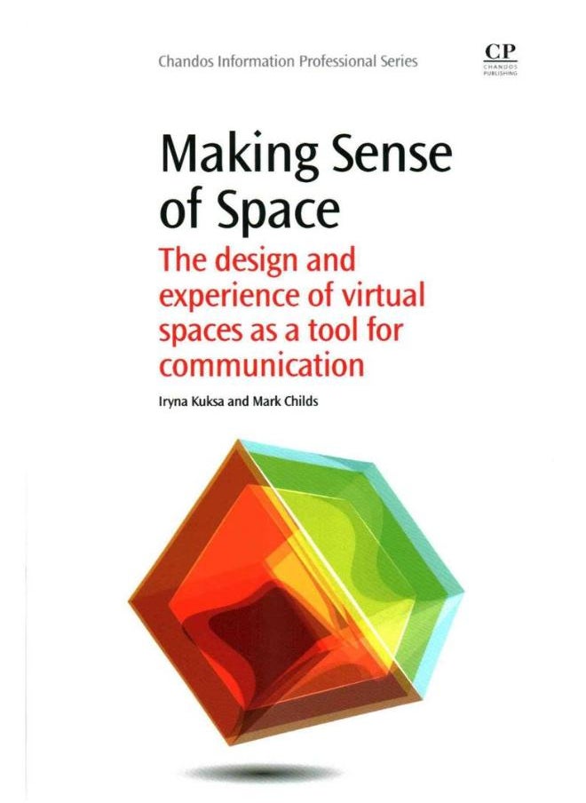 Making Sense of Space: The Design and Experience of Virtual Spaces as a Tool for Communication 