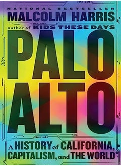 Palo Alto A History Of California Capitalism And The World by Harris, Malcolm Hardcover 