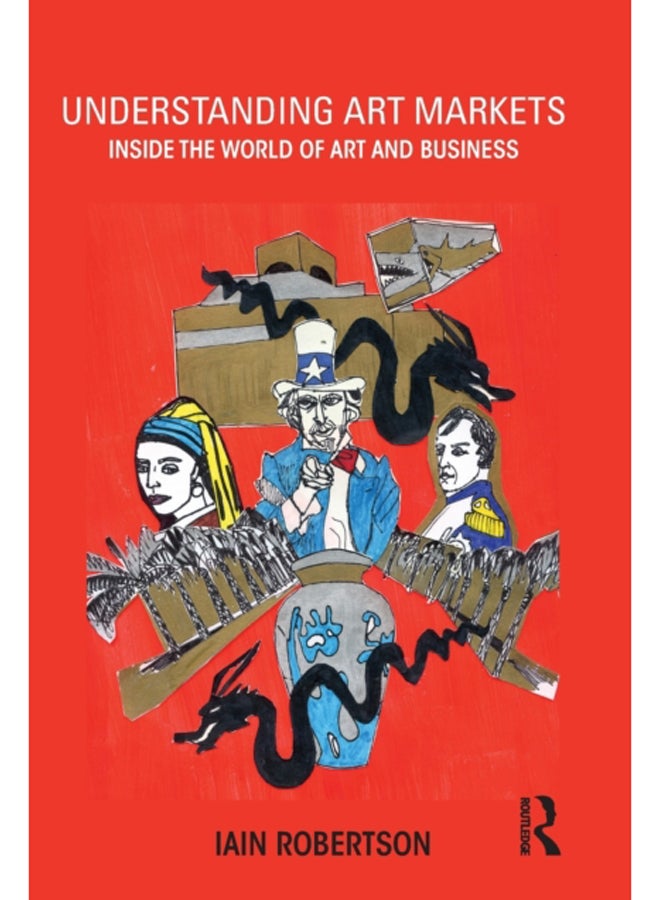 Understanding Art Markets : Inside the world of art and business 