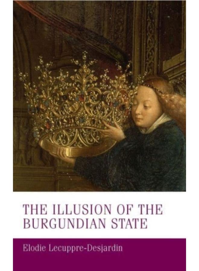 The Illusion of the Burgundian State 