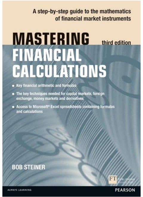 Mastering Financial Calculations: A step-by-step guide to the mathematics of financial market instruments