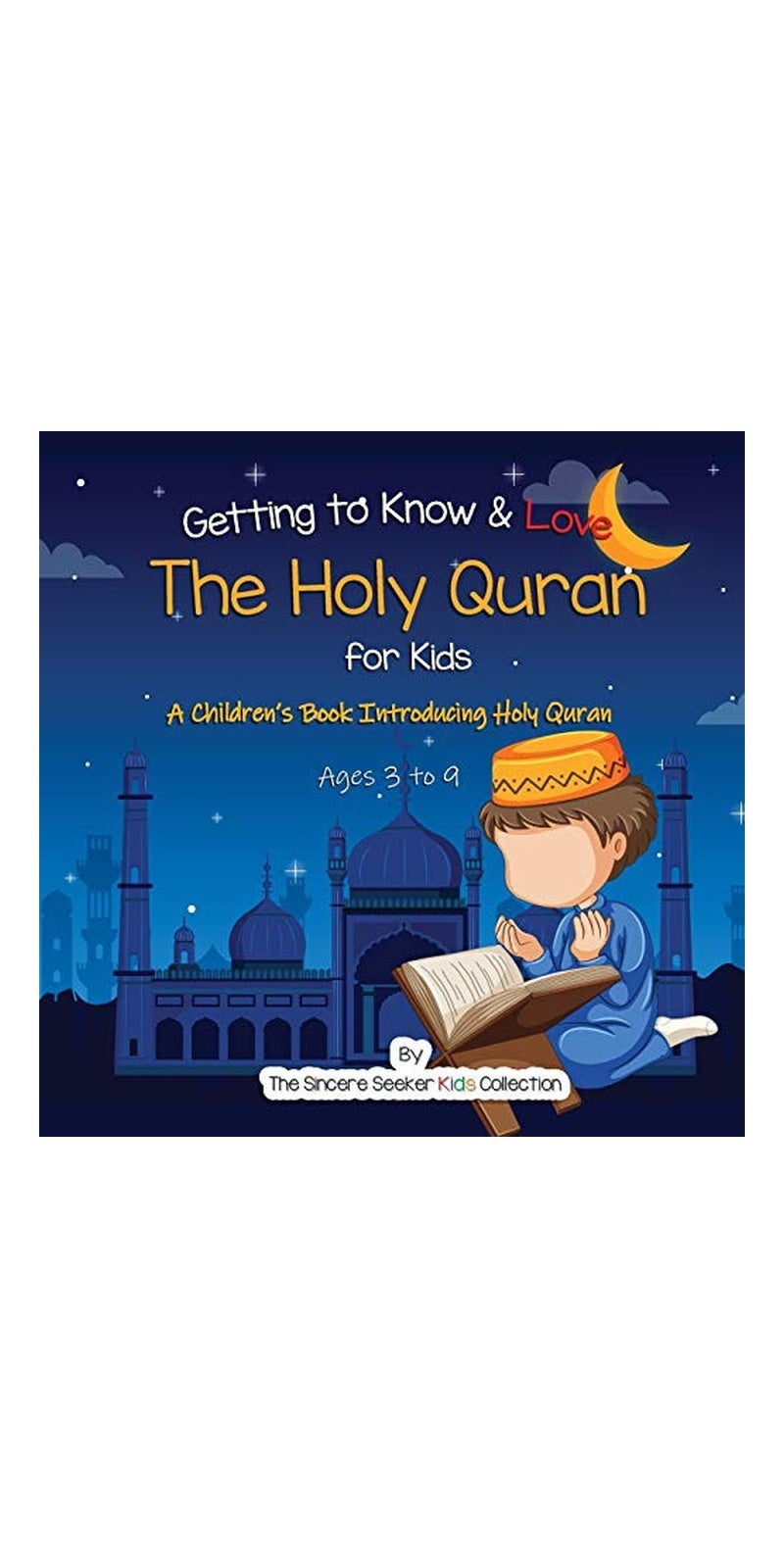 Getting to Know & Love the Holy Quran: A Children's Book Introducing the Holy Quran