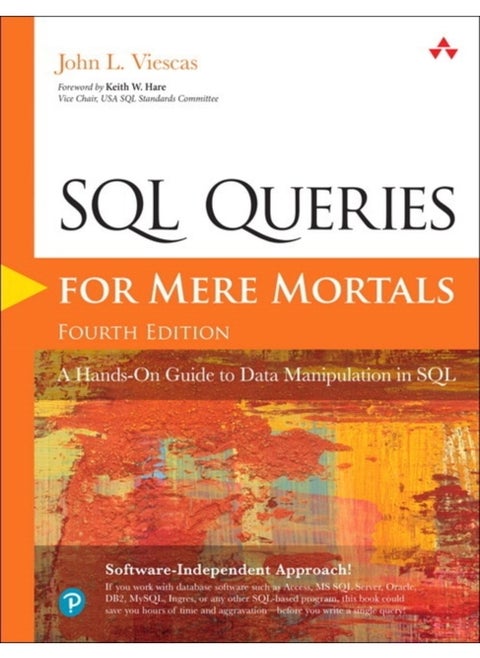 SQL Queries for Mere Mortals : A Hands-On Guide to Data Manipulation in SQL